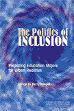 The Politics of Inclusion Preparing Education Majors for Urban Realities by Barry Kanpol