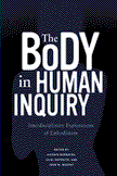 The Body in Human Inquiry: Interdisciplinary Explorations of Embodiment by Vicente Berdaye