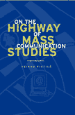 On the Highway of Mass Communication Studies by Veikko Pietila