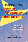 Perspectives on Culture, Technology and Communication The Media Ecology Tradition (Casey M.K. Lum)