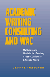 Academic Writing Consulting and WAC (Jeffrey Jablonski)