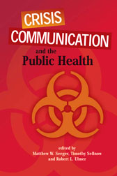 Crisis Communication and the Public Health (Matthew W. Seeger, Timothy Sellnow, Robert L. Ulmer)