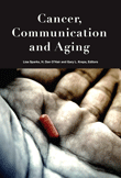 Cancer, Communication and Aging (Lisa Sparks, H. Dan OHair, and Gary L. Kreps)