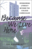 Because We Live Here: Sponsoring Literacy Beyond the College Curriculum (Eli Goldblatt)