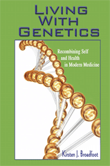 Living with Genetics: Recombining Self and Health in Modern Medicine (Kirsten Broadfoot)