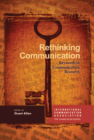 Rethinking Communication: Keywords in Communication Research (Stuart Allan)