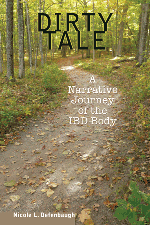 Dirty Tale: A Narrative Journey of the IBD Body (Nicole L. Defenbaugh)