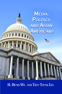 Media, Politics, and Asian Americans (H. Denis Wu, Tien Tsung-Lee)