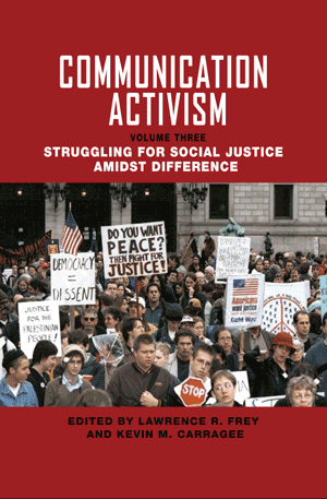 Communication Activism: Vol. 3: Struggling for Social Justice Amidst Difference (Frey, Carragee)