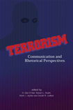 Terrorism: Communication and Rhetorical Perspectives (O'Hair, Heath, Ayotte, Ledlow)