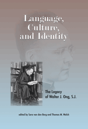 Language, Culture, and Identity: The Legacy of Walter J. Ong, S.J. (Van den Berg, Walsh)