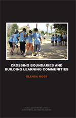 Crossing Boundaries and Building Learning Communities (Glenda Moss)