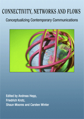 Connectivity, Networks and Flows: Conceptualizing Contemporary (Hepp, Krotz, Moores and Winter)