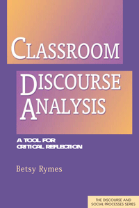 Classroom Discourse Analysis: A Tool for Critical Reflection (Betsy Rymes)
