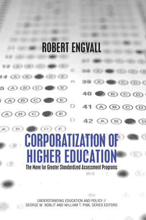 Corporatization of Higher Education: The Move for Greater Standardized Assessment Programs (Robert E