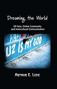 Dreaming the World: U2 Fans, Online Community and Intercultural Communication (Arthur E, Lizie)
