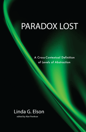 Paradox Lost: A Cross-contextual Definition of Levels of Abstraction (Linda G. Elson)