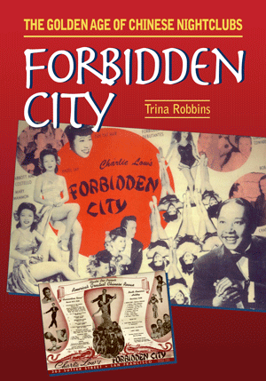 Forbidden City: The Golden Age of Chinese Nightclubs (Trina Robbins)