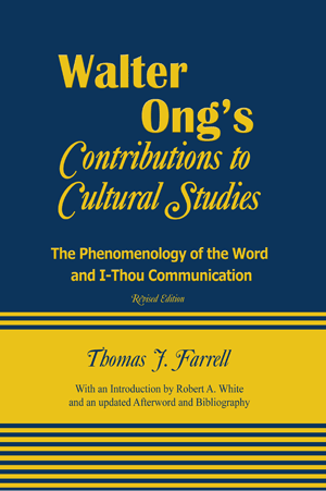 Walter Ongs Contributions to Cultural Studies Revised Edition: The Phenomenology of the Word and I-