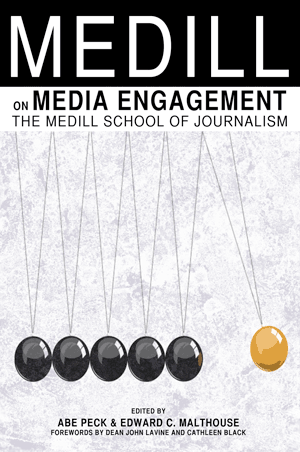 Medill on Media Engagement (Abe Peck and Edward C. Malthouse)