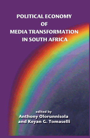 Political Economy of Media Transformation in South Africa (Anthony Olorunnisola, Keyan G. Tomaselli)