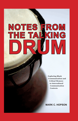 Notes from the Talking Drum: Exploring Black Communication and Critical Memory in Intercultural Comm