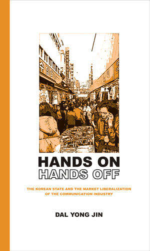 Hands On/Hands Off: The Korean State and the Market Liberalization of the Communication Industry (Da