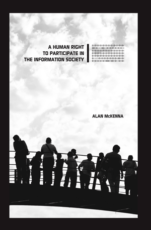 A Human Right to Participate in the Information Society (Alan McKenna)