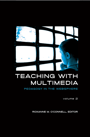Teaching with Multimedia Volume 2: Pedagogy in the Websphere