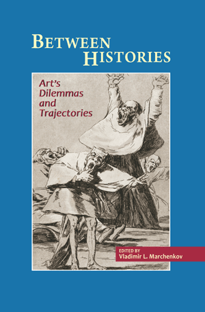 Between Histories: Arts Dilemmas and Trajectories