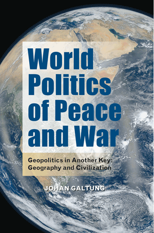 World Politics of Peace and War: Eleven Geopolitics in Another Key: Geography and Civilization